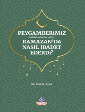 Peygamberimiz Ramazan'da Nasıl İbadet Ederdi