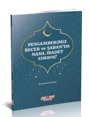 Peygamberimiz Receb ve Şaban'da Nasıl İbadet Ederdi - Görsel 2