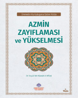 Azmin Zayıflaması ve Yükselmesi