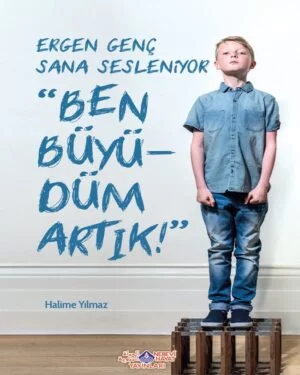 Ergen Genç Sana Sesleniyor Ben Büyüdüm Artık