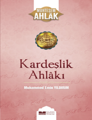 Kardeşlik Ahlakı Muhteşem Ahlak 4