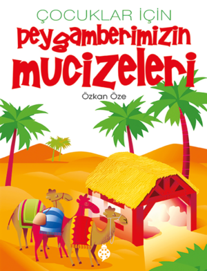 Çocuklar İçin Peygamberimizin Mucizeleri