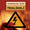 Hanımlar İçin Tehlikeli