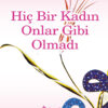 Hiç Bir Kadın Onlar Gibi Olmadı