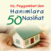 Hz. Peygamber'den Hanımlara 50 Nasihat
