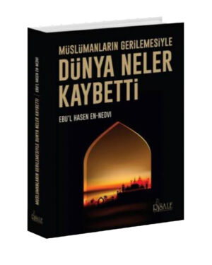 Müslümanların Gerilemesiyle Dünya Neler Kaybetti