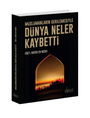 Müslümanların Gerilemesiyle Dünya Neler Kaybetti