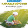 Çocuğum Namazla Büyüyor