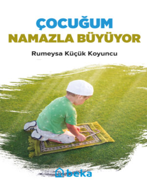 Çocuğum Namazla Büyüyor