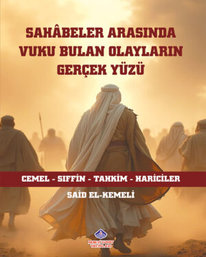 Sahabeler Arasında Vuku Bulan Olayların Gerçek Yüzü