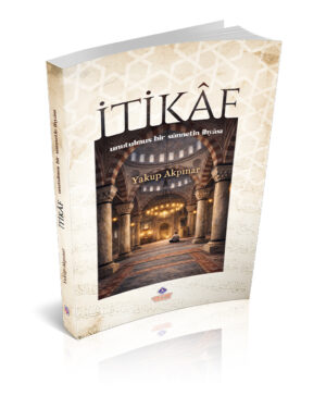 Alternative view of İtikaf - Unutulmuş Bir Sünnetin İhyası