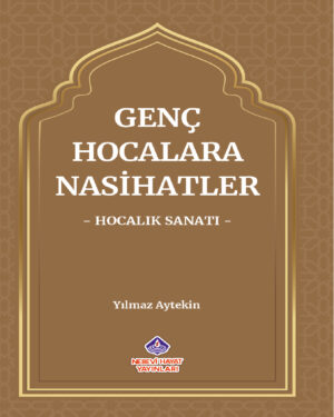 Genç Hocalara Nasihatler ‘Hocalık Sanatı’