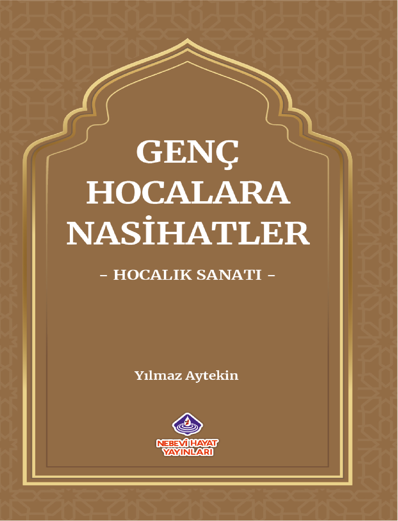 Genç Hocalara Nasihatler ‘Hocalık Sanatı’